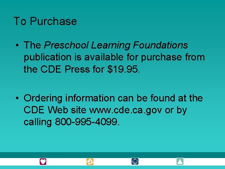 To Purchase • The Preschool Learning Foundations publication is available for purchase from the