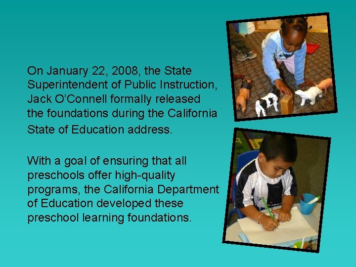 On January 22, 2008, the State Superintendent of Public Instruction, Jack O’Connell formally released