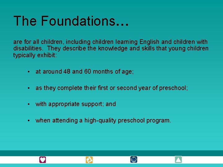 The Foundations… are for all children, including children learning English and children with disabilities.