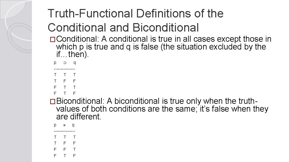 Truth-Functional Definitions of the Conditional and Biconditional �Conditional: A conditional is true in all