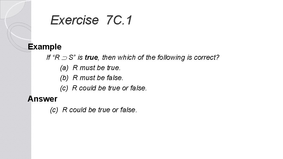  Exercise 7 C. 1 Example If “R S” is true, then which of