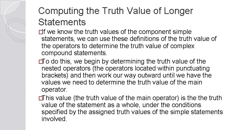 Computing the Truth Value of Longer Statements �If we know the truth values of