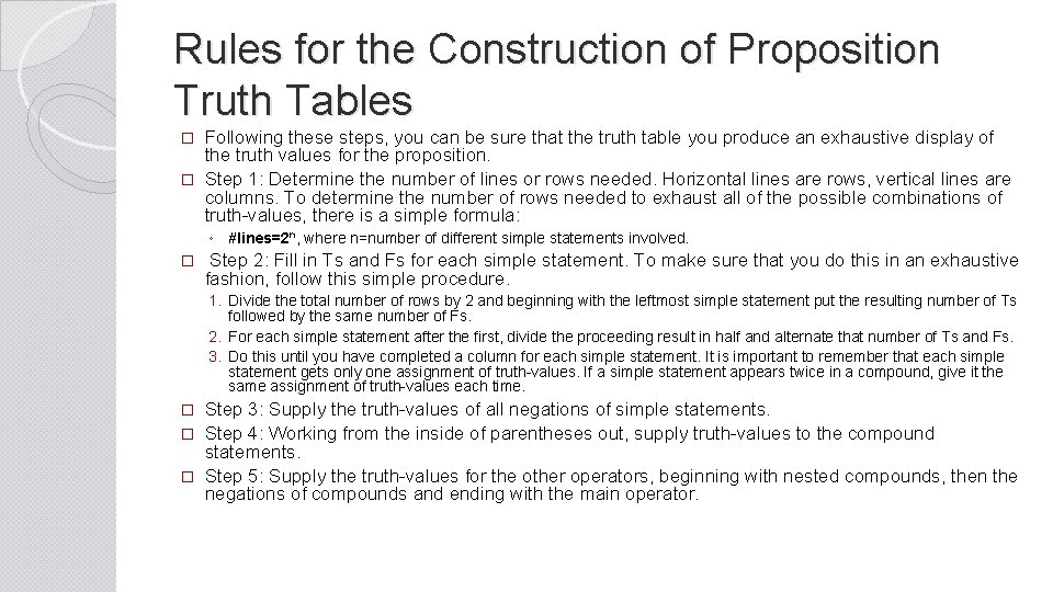 Rules for the Construction of Proposition Truth Tables Following these steps, you can be