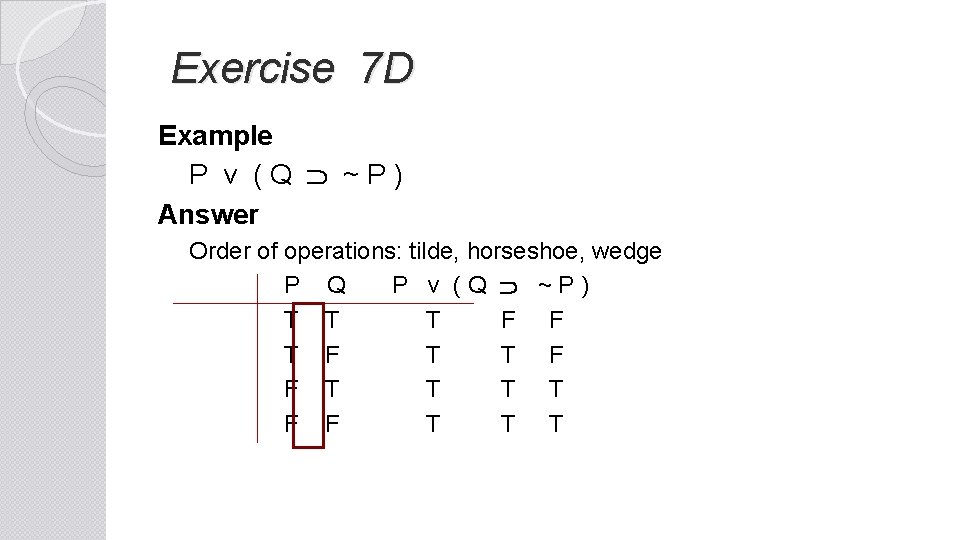  Exercise 7 D Example P v ( Q ~ P ) Answer Order
