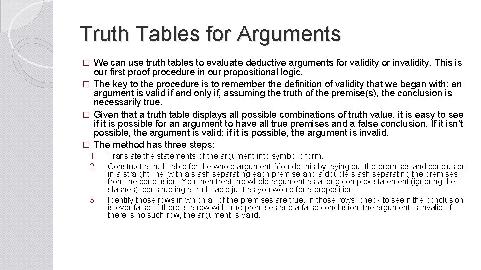 Truth Tables for Arguments We can use truth tables to evaluate deductive arguments for