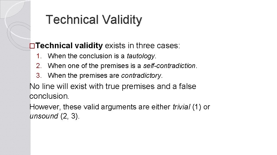 Technical Validity �Technical validity exists in three cases: 1. When the conclusion is a