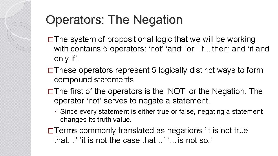 Operators: The Negation �The system of propositional logic that we will be working with