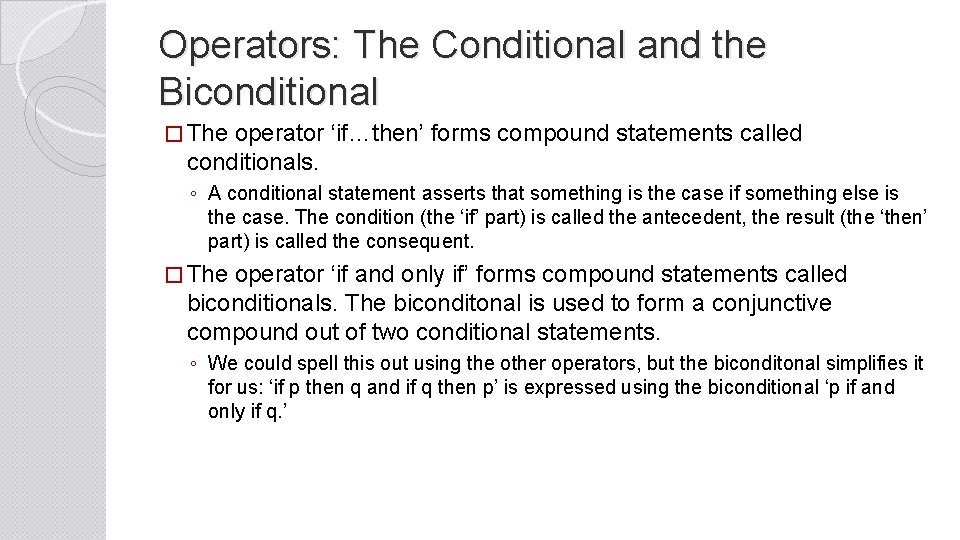 Operators: The Conditional and the Biconditional � The operator ‘if…then’ forms compound statements called