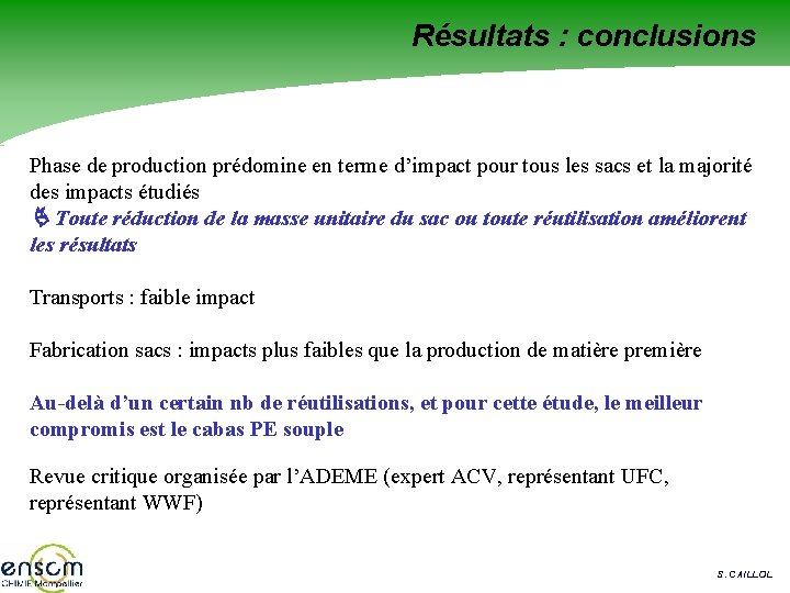 Résultats : conclusions Phase de production prédomine en terme d’impact pour tous les sacs