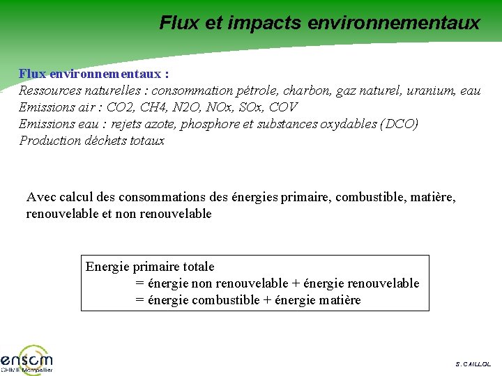 Flux et impacts environnementaux Flux environnementaux : Ressources naturelles : consommation pétrole, charbon, gaz