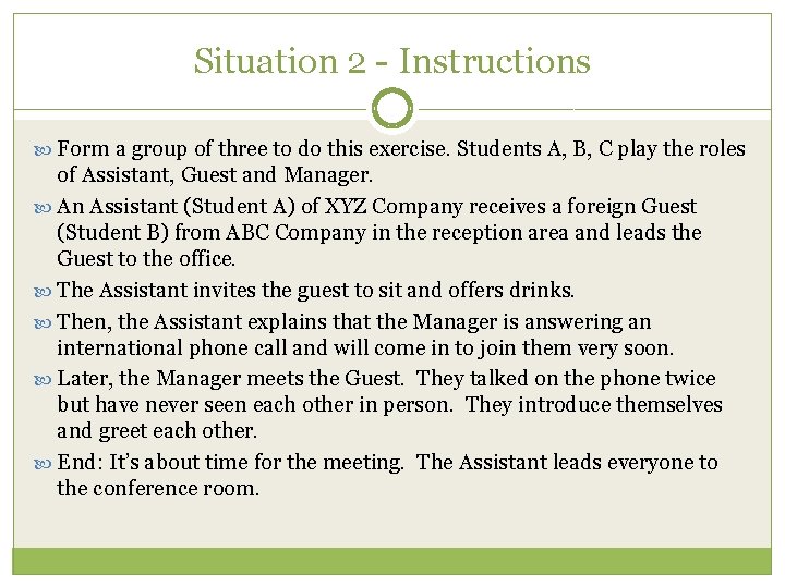 Situation 2 - Instructions Form a group of three to do this exercise. Students