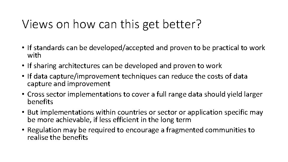 Views on how can this get better? • If standards can be developed/accepted and