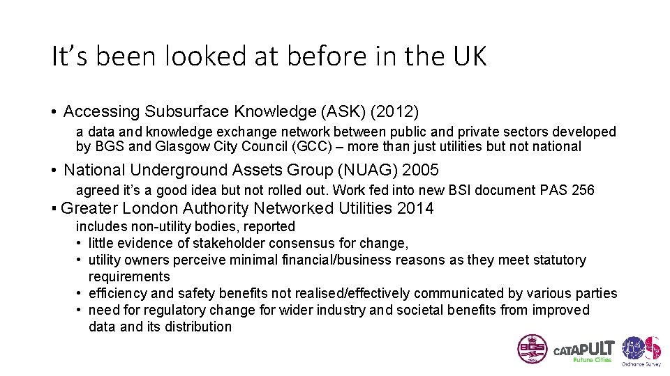 It’s been looked at before in the UK • Accessing Subsurface Knowledge (ASK) (2012)