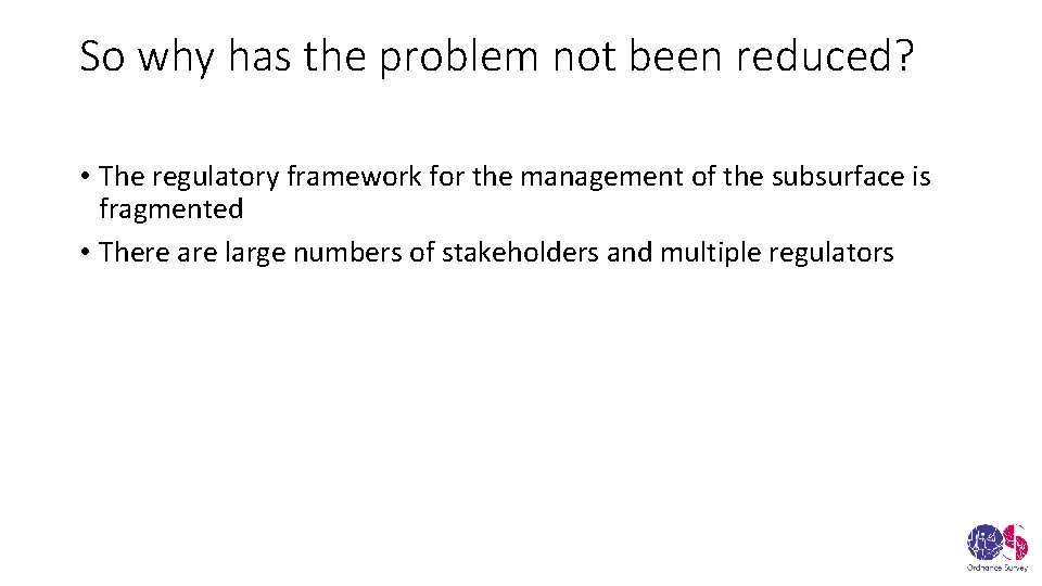 So why has the problem not been reduced? • The regulatory framework for the