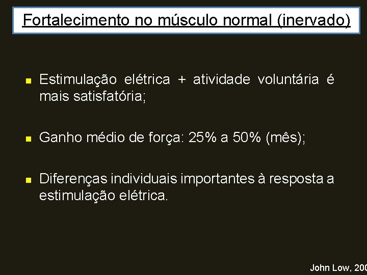 Fortalecimento no músculo normal (inervado) n n n Estimulação elétrica + atividade voluntária é