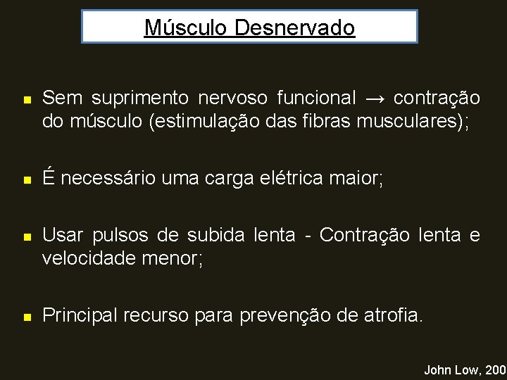 Músculo Desnervado n n Sem suprimento nervoso funcional → contração do músculo (estimulação das