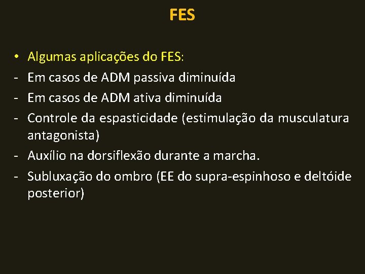 FES Algumas aplicações do FES: Em casos de ADM passiva diminuída Em casos de