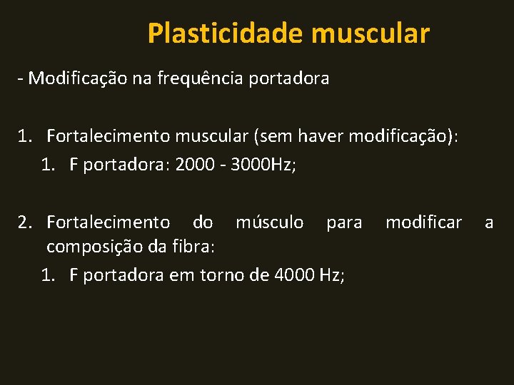 Plasticidade muscular - Modificação na frequência portadora 1. Fortalecimento muscular (sem haver modificação): 1.