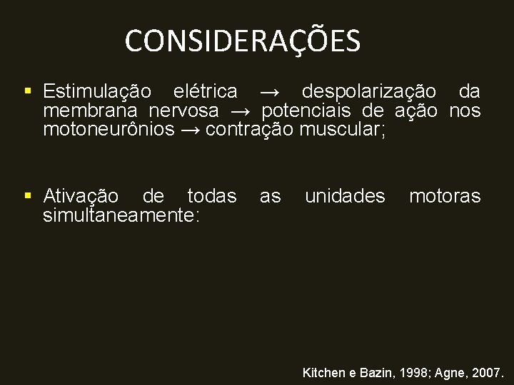 CONSIDERAÇÕES § Estimulação elétrica → despolarização da membrana nervosa → potenciais de ação nos