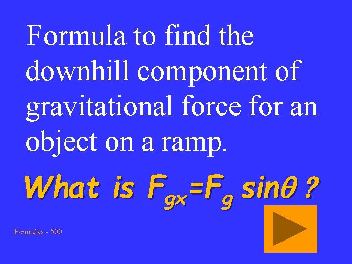 Formula to find the downhill component of gravitational force for an object on a