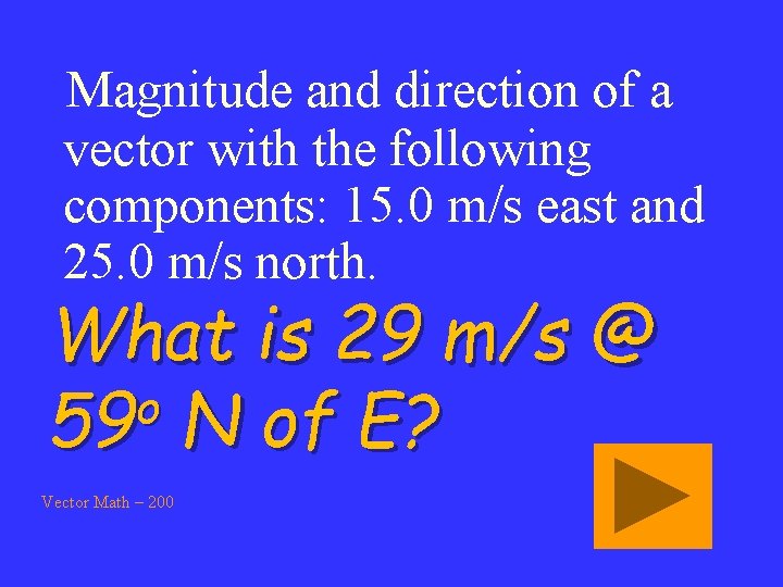 Magnitude and direction of a vector with the following components: 15. 0 m/s east