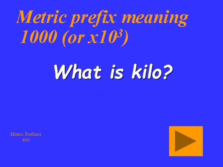 Metric prefix meaning 3 1000 (or x 10 ) What is kilo? Metric Prefixes