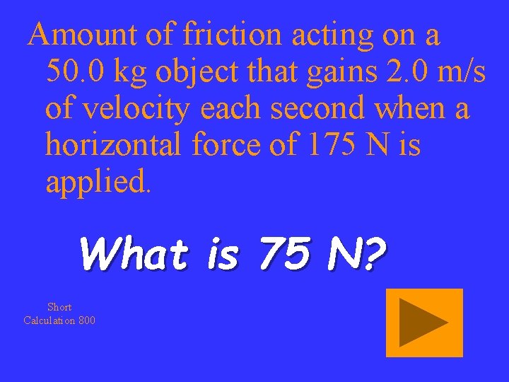 Amount of friction acting on a 50. 0 kg object that gains 2. 0