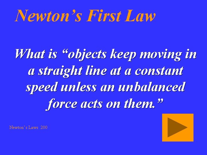 Newton’s First Law What is “objects keep moving in a straight line at a
