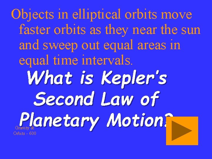 Objects in elliptical orbits move faster orbits as they near the sun and sweep