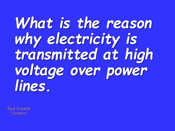 What is the reason why electricity is transmitted at high voltage over power lines.