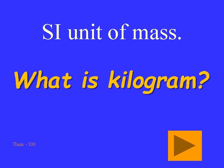 SI unit of mass. What is kilogram? Units - 100 