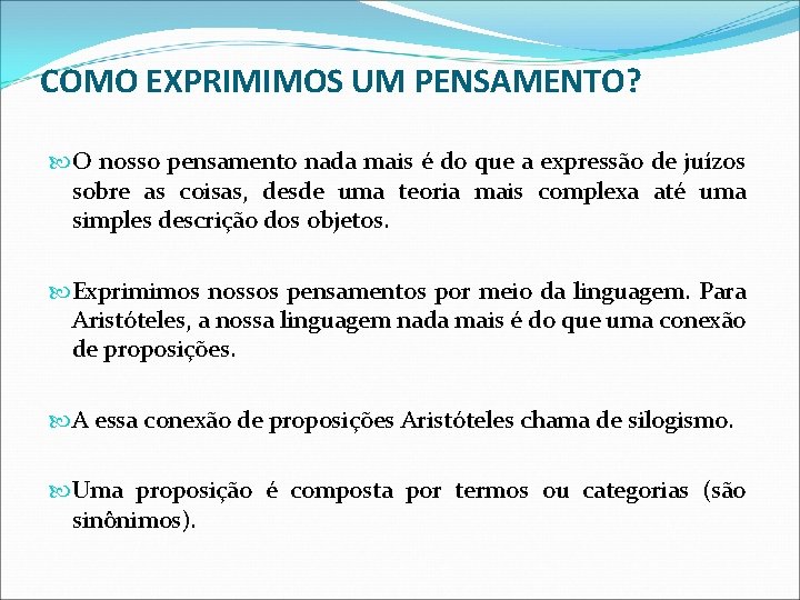 COMO EXPRIMIMOS UM PENSAMENTO? O nosso pensamento nada mais é do que a expressão COMO EXPRIMIMOS UM PENSAMENTO? O nosso pensamento nada mais é do que a expressão