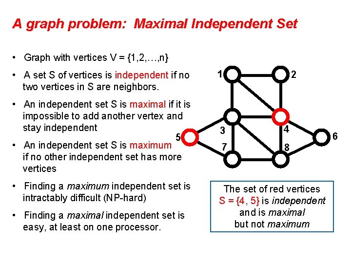 A graph problem: Maximal Independent Set • Graph with vertices V = {1, 2,
