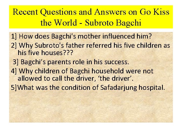 Recent Questions and Answers on Go Kiss the World - Subroto Bagchi 1] How