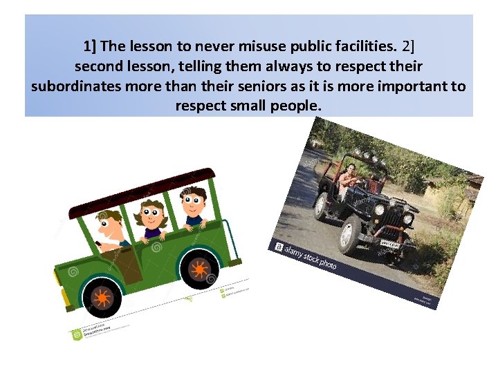 1] The lesson to never misuse public facilities. 2] second lesson, telling them always