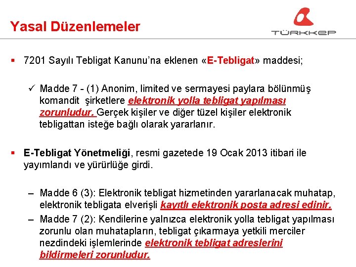 Yasal Düzenlemeler § 7201 Sayılı Tebligat Kanunu’na eklenen «E-Tebligat» maddesi; ü Madde 7 -