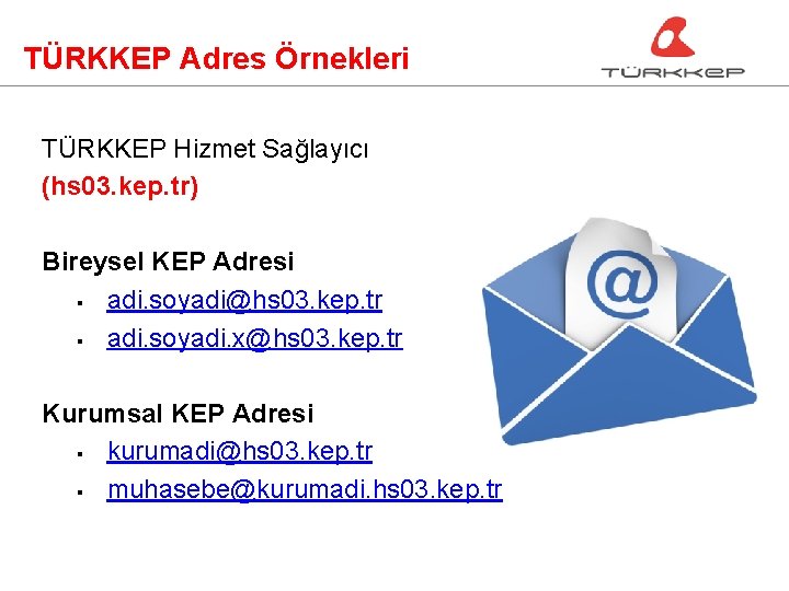 TÜRKKEP Adres Örnekleri TÜRKKEP Hizmet Sağlayıcı (hs 03. kep. tr) Bireysel KEP Adresi §