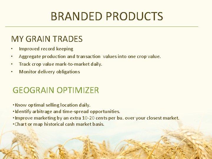 BRANDED PRODUCTS MY GRAIN TRADES • • Improved record keeping Aggregate production and transaction