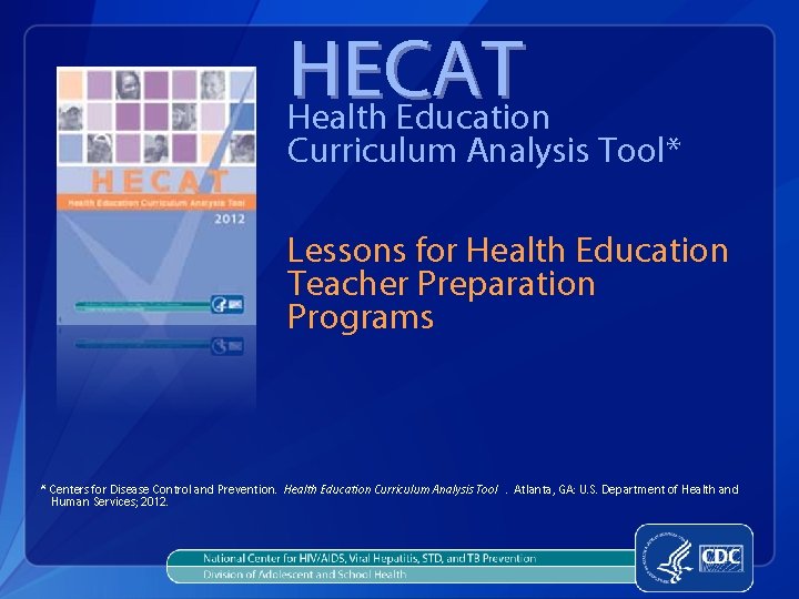 HECAT Health Education Curriculum Analysis Tool* Lessons for Health Education Teacher Preparation Programs * HECAT Health Education Curriculum Analysis Tool* Lessons for Health Education Teacher Preparation Programs *