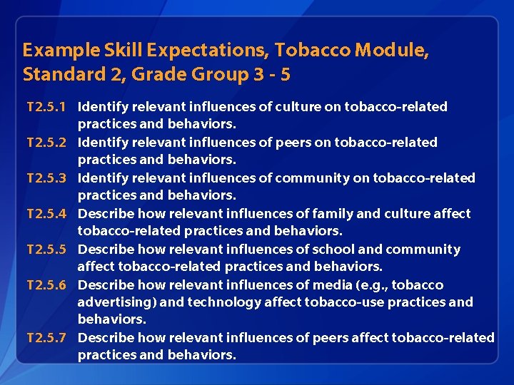 Example Skill Expectations, Tobacco Module, Standard 2, Grade Group 3 - 5 T 2. Example Skill Expectations, Tobacco Module, Standard 2, Grade Group 3 - 5 T 2.