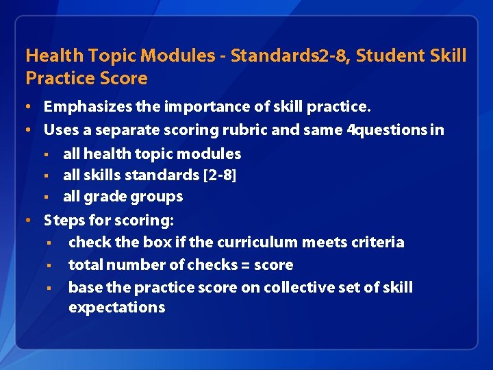 Health Topic Modules - Standards 2 -8, Student Skill Practice Score • Emphasizes the Health Topic Modules - Standards 2 -8, Student Skill Practice Score • Emphasizes the