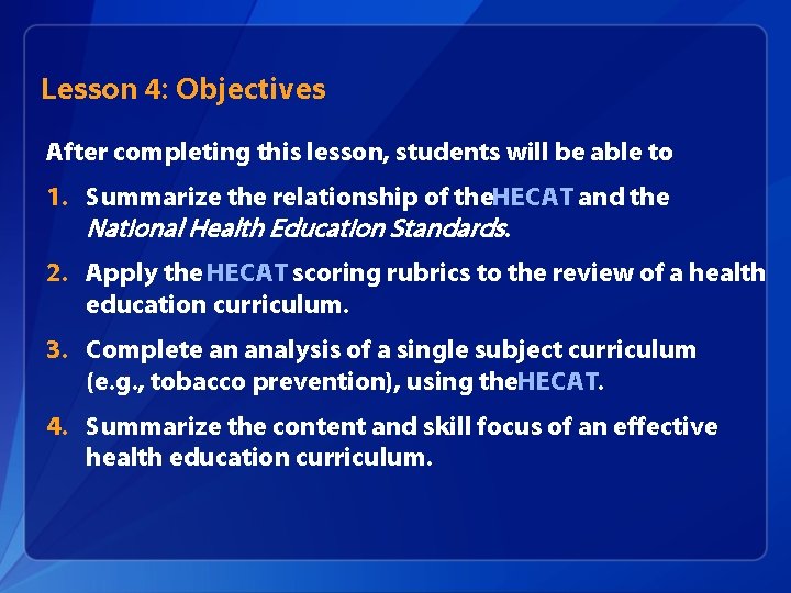 Lesson 4: Objectives After completing this lesson, students will be able to: 1. Summarize Lesson 4: Objectives After completing this lesson, students will be able to: 1. Summarize