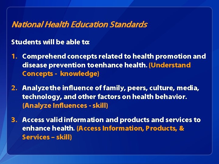 National Health Education Standards Students will be able to: 1. Comprehend concepts related to National Health Education Standards Students will be able to: 1. Comprehend concepts related to