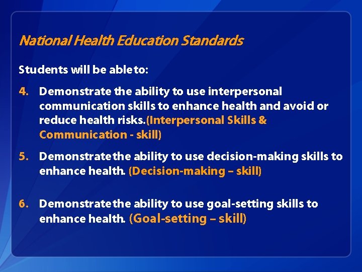 National Health Education Standards Students will be able to: 4. Demonstrate the ability to National Health Education Standards Students will be able to: 4. Demonstrate the ability to