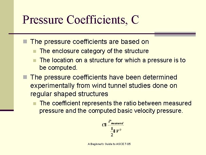 Pressure Coefficients, C n The pressure coefficients are based on n The enclosure category Pressure Coefficients, C n The pressure coefficients are based on n The enclosure category