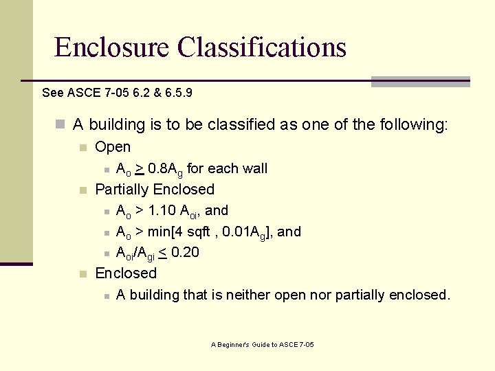 Enclosure Classifications See ASCE 7 -05 6. 2 & 6. 5. 9 n A