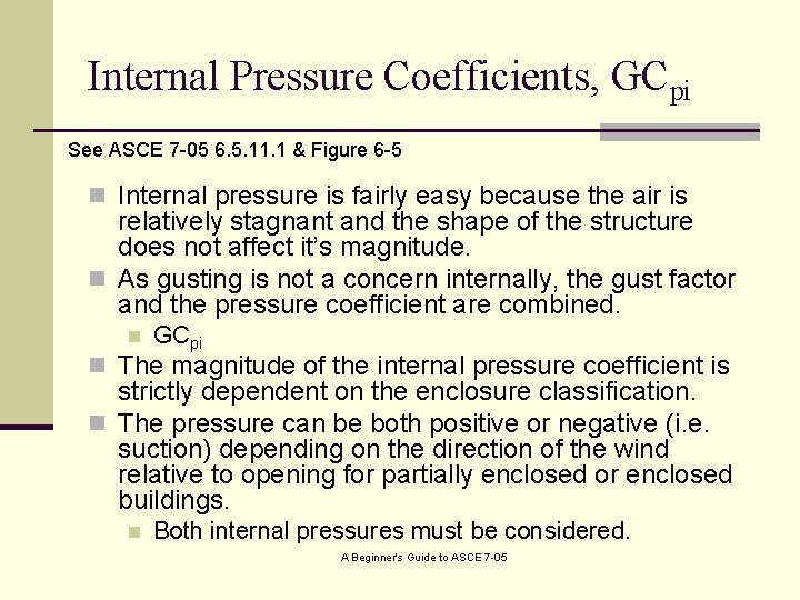 Internal Pressure Coefficients, GCpi See ASCE 7 -05 6. 5. 11. 1 & Figure