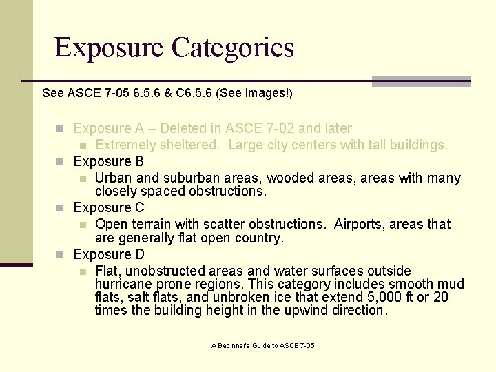 Exposure Categories See ASCE 7 -05 6. 5. 6 & C 6. 5. 6 Exposure Categories See ASCE 7 -05 6. 5. 6 & C 6. 5. 6