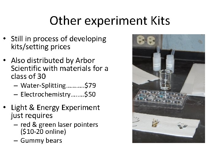 Other experiment Kits • Still in process of developing kits/setting prices • Also distributed