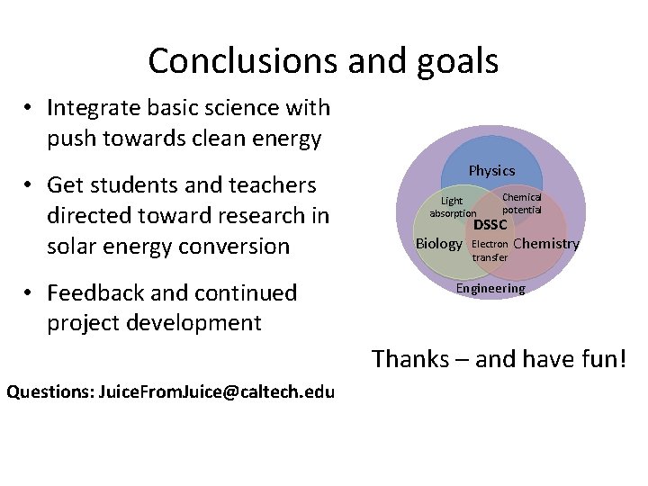 Conclusions and goals • Integrate basic science with push towards clean energy • Get